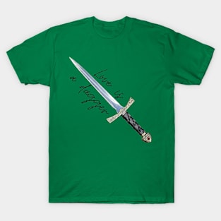 love is a dagger 2 T-Shirt